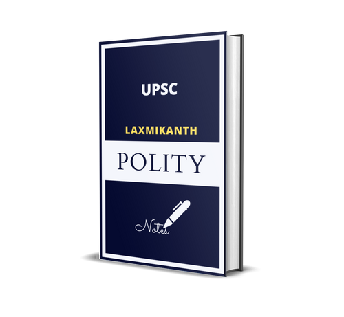 Master Notes for Laxmikanth Polity for UPSC Pre/Mains 2025
